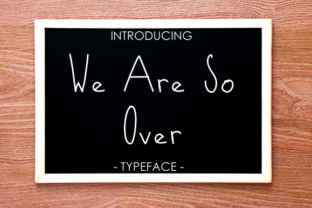 We Are So Over: A Bold Font for Campaigns